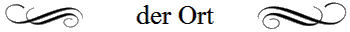 der Ort
